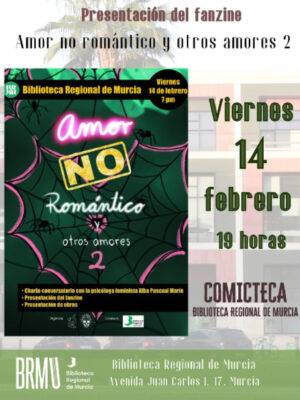 Presentación en la Biblioteca Regional de Murcia del segundo número del fanzine: Amor NO romántico y otros amores.
